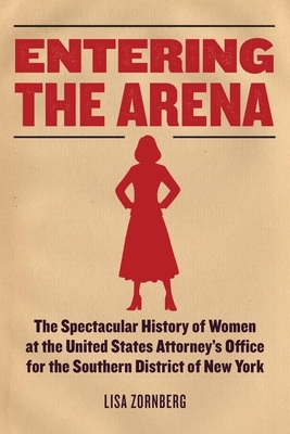 Entering the Arena: The Spectacular History of Women at the United States Attorney's Office for the Southern District of New York