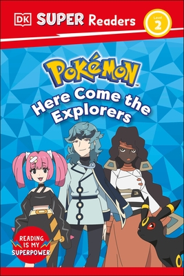 DK Super Readers Level 2 Pokemon Here Come the Explorers