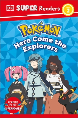 DK Super Readers Level 2 Pokemon Here Come the Explorers