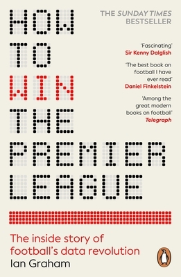 How to Win the Premier League: The Inside Story of Football's Data Revolution