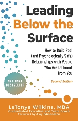 Leading Below the Surface: How to Build Real (and Psychologically Safe) Relationships with People Who Are Different from You