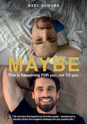 Maybe This is Happening For You, Not to You: How to Radically Reframe Life's Toughest Challenges Into Your Greatest Gifts