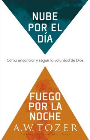 Nube Por El D?a, Fuego Por La Noche: C?mo Encontrar Y Seguir La Voluntad de Dios