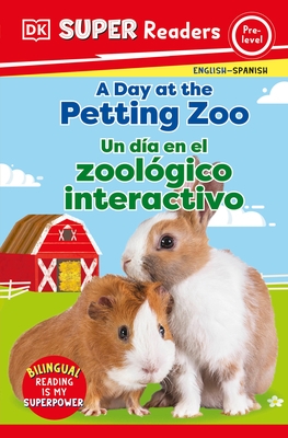 DK Super Readers Pre-Level English-Spanish Bilingual a Day at the Petting Zoo ? " Un Dia En El Zoologico Interactivo