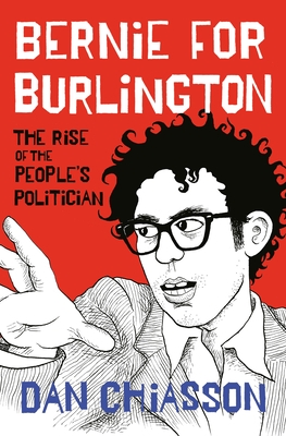 Bernie for Burlington: The Rise of the People's Politician