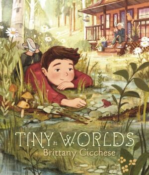 Tiny Worlds: A Story about Appreciating the Small Things (a Gentle Picture Book That Celebrates Imagination and Grandparent Bonds - For Kids Ages 3-7)