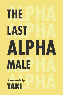 The Last Alpha Male: The Amorous Pursuits and High Life of a Poor Little Greek Boy