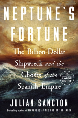 Neptune's Fortune: The Billion-Dollar Shipwreck and the Ghosts of the Spanish Empire