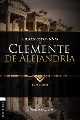Obras escogidas de Clemente de Alejandr?a: El pedagogo