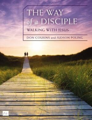 The Way of a Disciple Bible Study Guide: Walking with Jesus: How to Walk with God, Live His Word, Contribute to His Work, and Make a Difference in the
