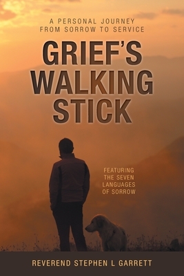 Grief's Walking Stick: A Personal Journey from Sorrow to Service
