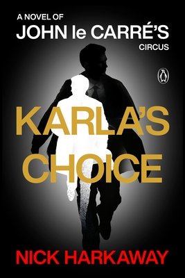 Karla's Choice: A Novel of John Le Carr?'s Circus