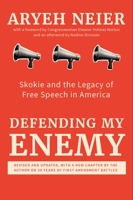 Defending My Enemy: Skokie and the Legacy of Free Speech in America
