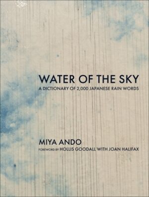 Water of the Sky: A Dictionary of 2,000 Japanese Rain Words