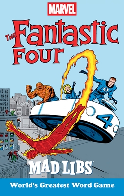 Marvel's the Fantastic Four Mad Libs: World's Greatest Word Game