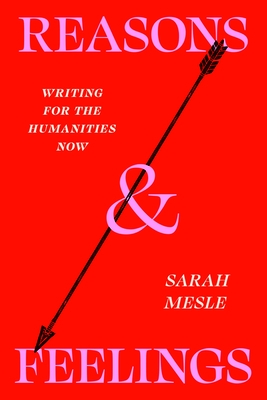 Reasons and Feelings: Writing for the Humanities Now
