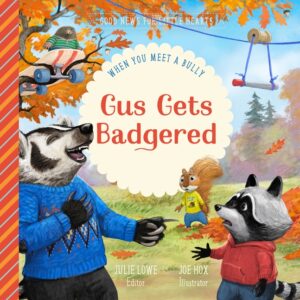 Gus Gets Badgered: When You Meet a Bully