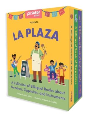 La Plaza: A Collection of Bilingual Books about Numbers, Opposites, and Musical Instruments Inspired by Latin American Culture