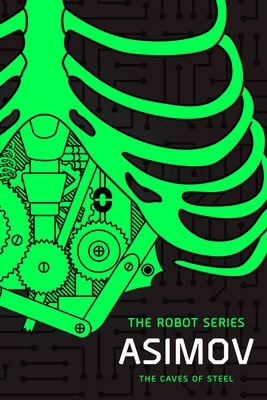 The Caves of Steel: The Robot Series