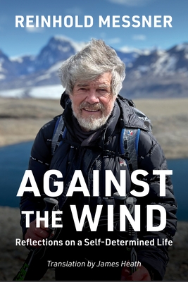 Against the Wind: Reflections on a Self-Determined Life