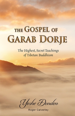 The Gospel of Garab Dorje: The Highest, Secret Teachings of Tebetan Buddhism