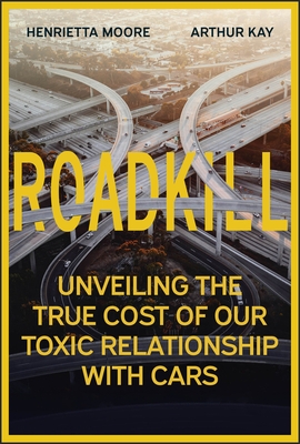 Roadkill: Unveiling the True Cost of Our Toxic Relationship with Cars