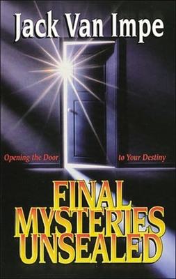 Final Mysteries Unsealed: Opening the Door to Your Destiny