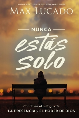 Nunca Est?s Solo: Conf?a En El Milagro de la Presencia Y El Poder de Dios