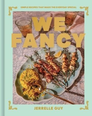 We Fancy: Simple Recipes to Make the Everyday Special