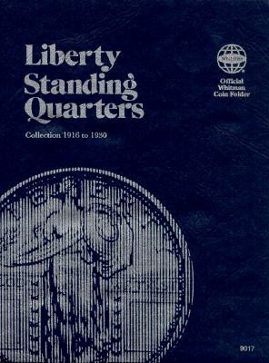 Official Whitman(r) Coin Folder - Liberty Standing Quarters: 1916-1930: Liberty Standing