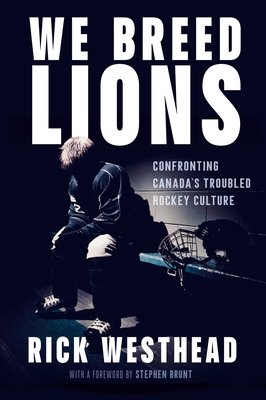 We Breed Lions: Confronting Canada's Troubled Hockey Culture