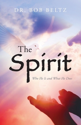 The Spirit: Who He Is and What He Does