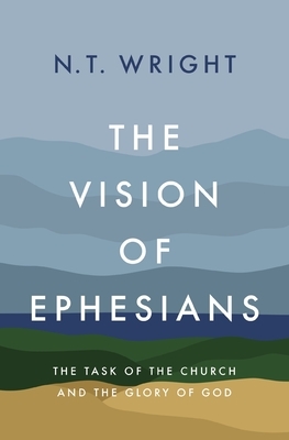 The Vision of Ephesians: The Task of the Church and the Glory of God