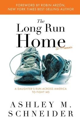 The Long Run Home: A Daughter's Run Across America to Fight MS
