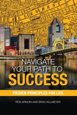 Navigate Your Path to Success: Proven Principles for Life