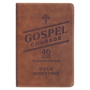Gospel Courage; 40 Days to Sharing Your Faith