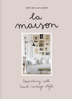 Zo? de Las Cases La Maison: Decorating with French Vintage Style