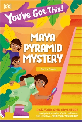You've Got This! Maya Pyramid Mystery: Pick Your Own Adventure