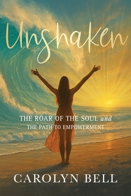 Unshaken: The Roar of the Soul and the Path to Empowerment