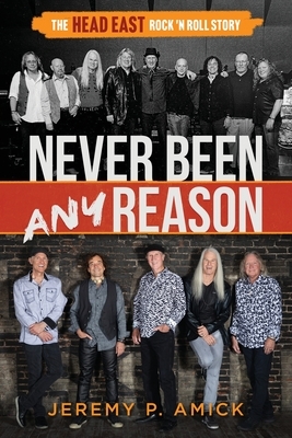 Never Been Any Reason: The Head East Rock 'n Roll Story