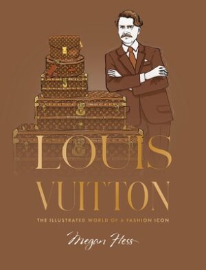 Louis Vuitton: The Illustrated World of a Fashion Icon