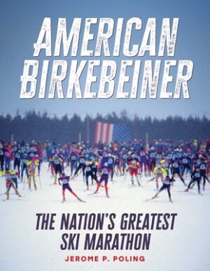 American Birkebeiner: The Nation's Greatest Ski Marathon