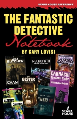 The Fantastic Detective Notebook: A Survey and Index to Cross-Genre Mystery & Detective Novels in Science Fiction, Fantasy and Horror