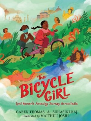 The Bicycle Girl: Jyoti Kumari's Amazing Journey Across India: (A True Story of Bravery, Determination, and Family Love Set in India During the Pandem