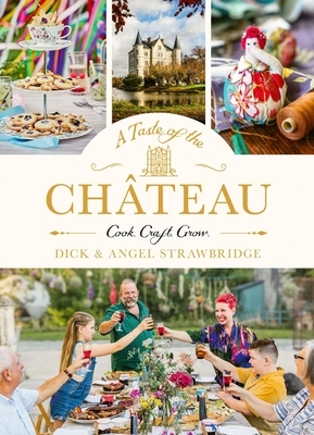A Taste of the Ch?teau: Celebrate Christmas the Chateau Way with Over 100 Recipes, Crafts and Garden Projects!