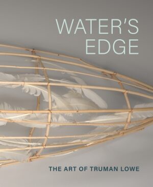 Water's Edge: The Art of Truman Lowe