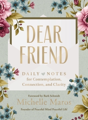 Dear Friend: Daily Love Notes for Contemplation, Connection, and Clarity (365 Days)