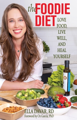 The Foodie Diet: Love Food, Live Well, and Heal Yourself