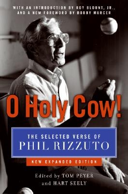 O Holy Cow!: The Selected Verse of Phil Rizzuto (Expanded)