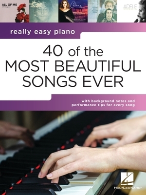 40 of the Most Beautiful Songs Ever: Really Easy Piano Series with Lyrics & Performance Tips